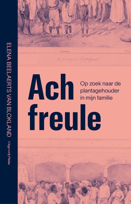 Ach freule. Op zoek naar de plantagehouder in mijn familie