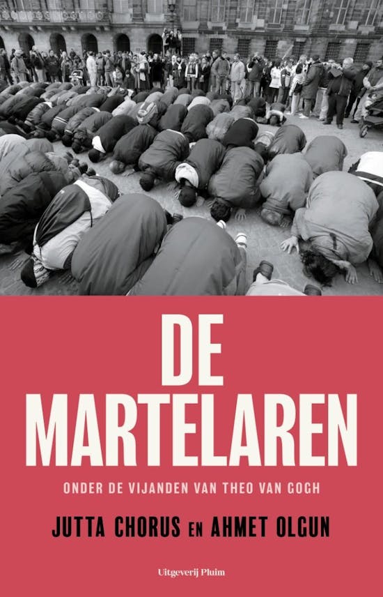 De martelaren. Onder de vijanden van Theo van Gogh