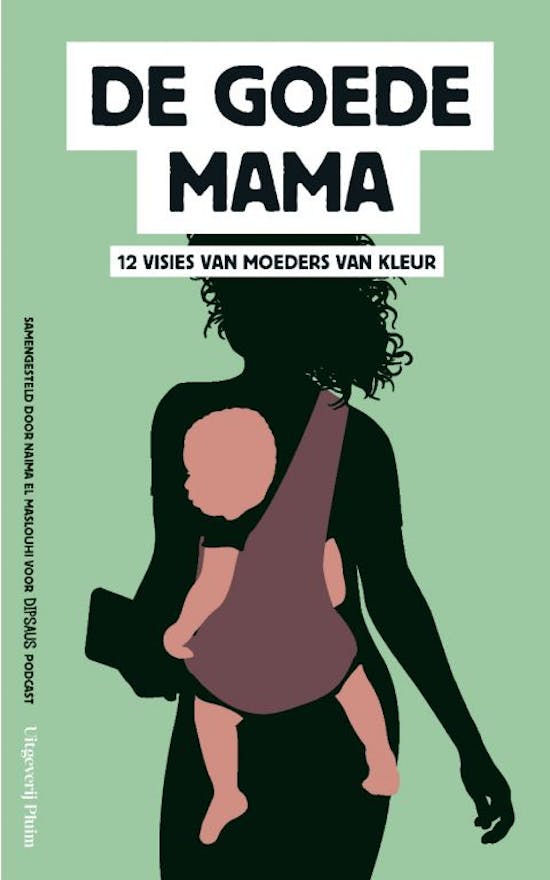 De goede mama. 12 visies van moeders van kleur